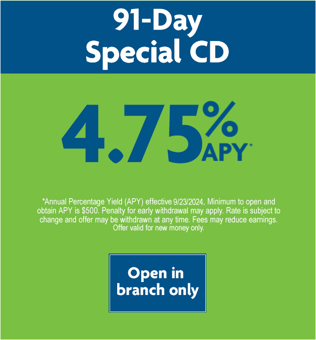 91-day Special CD 5.00% | Open in branch only.