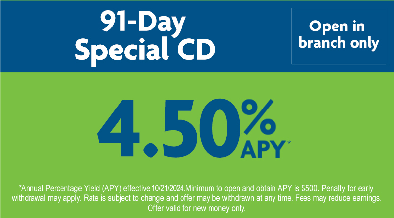 91-day Special CD 4.50% | Open in branch only.