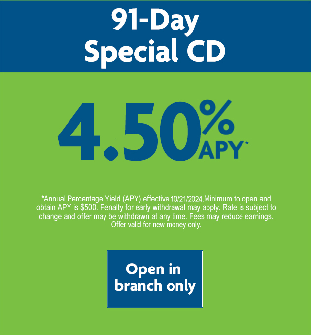 91-day Special CD 4.50% | Open in branch only.